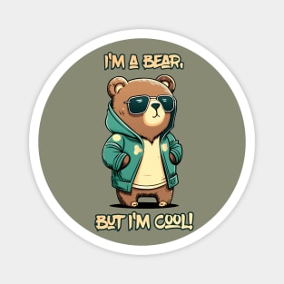 I'm a bear, but I'm cool Magnet